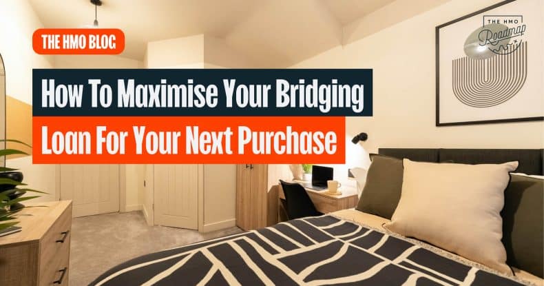 How to Maximise Your Bridging Loan for Your Next Purchase